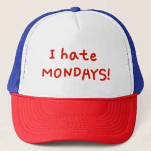 I hate Mondays! Trucker Hat