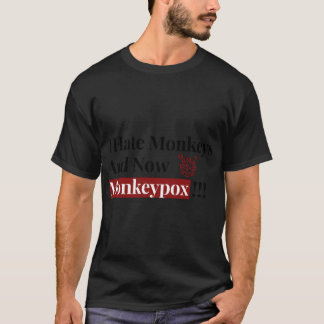 I Hate Monkeys And Now Monkeypox Funny   T-Shirt