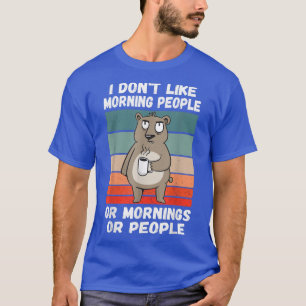 I Hate Morning People And Mornings And People Bear T-Shirt