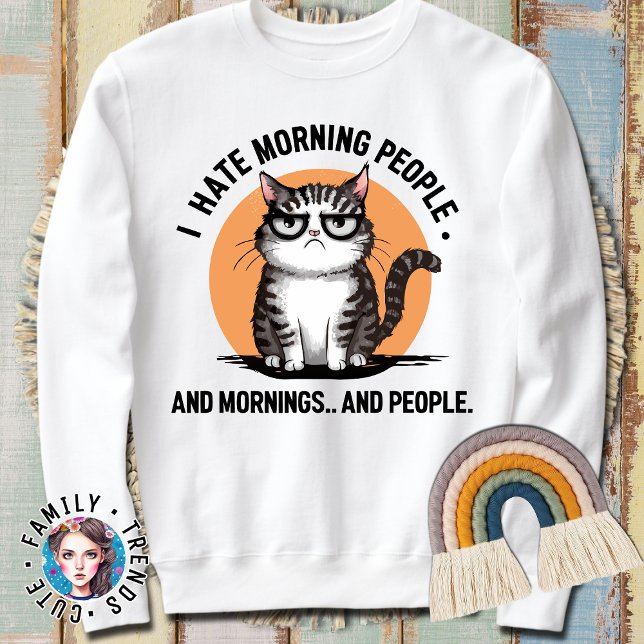 I Hate Morning People And Mornings And People Cat Sweatshirt (Creator Uploaded)