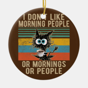 I Hate Morning People And Mornings And People Ceramic Tree Decoration