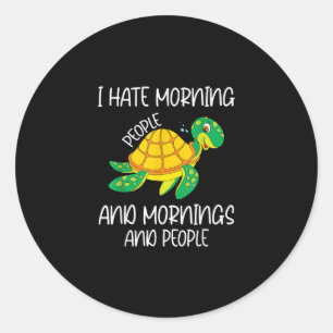I Hate Morning People And Mornings And People Classic Round Sticker