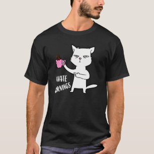 I Hate Morning People And Mornings And People Coff T-Shirt