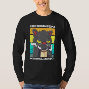 I Hate Morning People And Mornings And People Coff T-Shirt