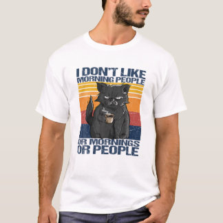 I Hate Morning People And Mornings And People Katz T-Shirt