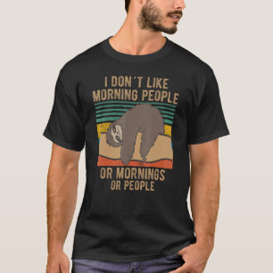 I Hate Morning People And Mornings And People Slot T-Shirt