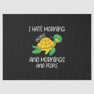 I Hate Morning People And Mornings And People Tissue Paper