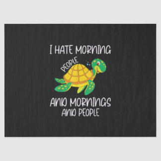 I Hate Morning People And Mornings And People Tissue Paper