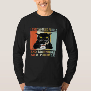 I Hate Morning People Mornings People Cat With Cof T-Shirt