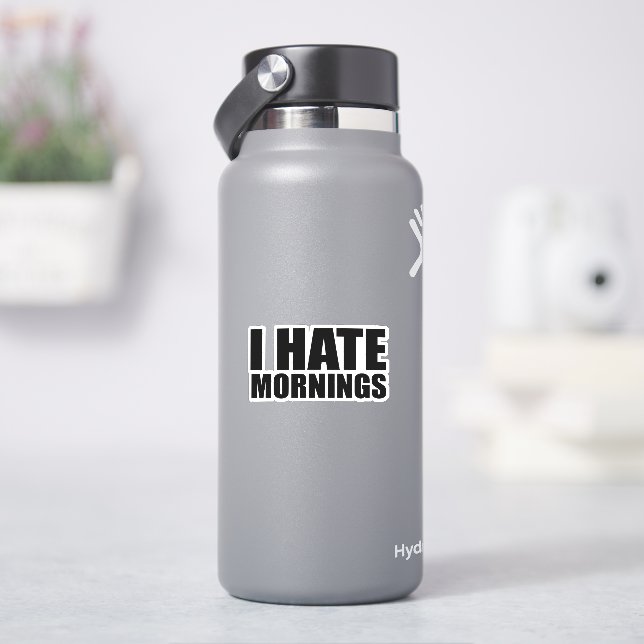 I hate mornings (HydroFlask)