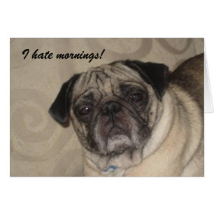 I hate Mornings Card!