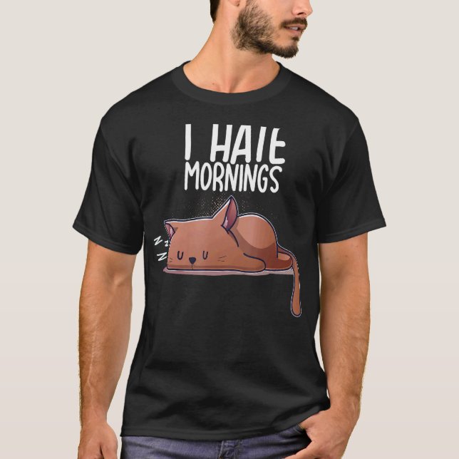 I Hate Mornings Sleeping Cat Kitten Sleep Nap Coff T-Shirt (Front)