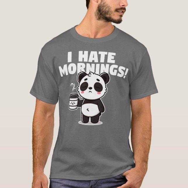 I Hate Mornings T-Shirt (Front)