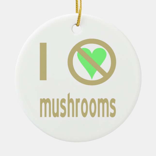 I Hate Mushrooms No Love Ceramic Tree Decoration (Front)