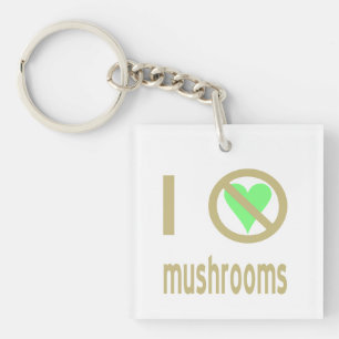 I Hate Mushrooms No Love Key Ring