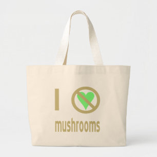 I Hate Mushrooms No Love Large Tote Bag
