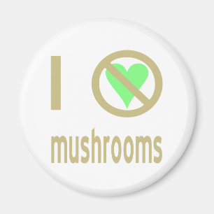 I Hate Mushrooms No Love Magnet
