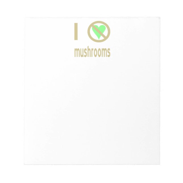 I Hate Mushrooms No Love Notepad (Front)