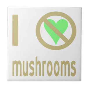 I Hate Mushrooms No Love Tile