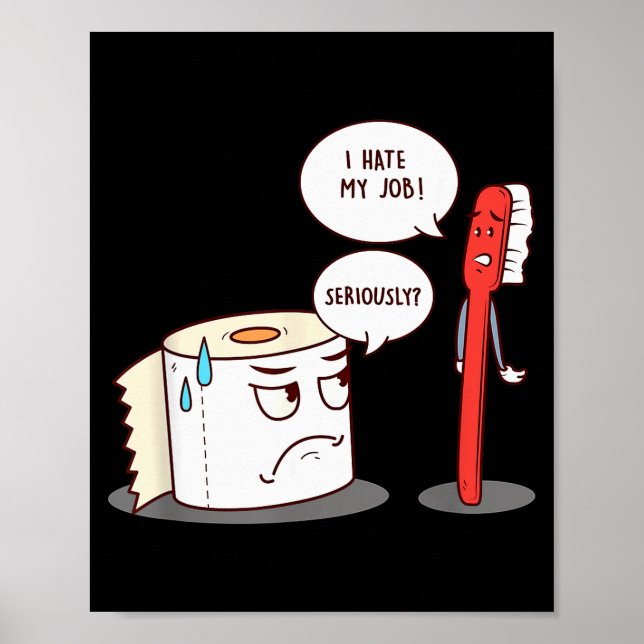 I Hate My Job Seriously_ - Funny Toilet Paper  Poster (Front)