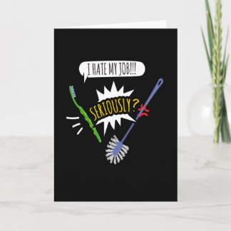 I Hate My Job ! ! ! Seriousy? Toothbrush Card
