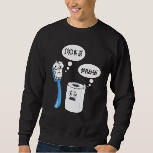 I Hate My Job Toothbrush Toilet Paper Sweatshirt