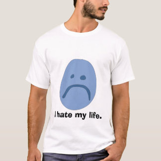 I Hate My Life Tee
