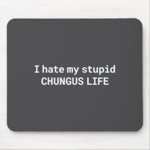 I Hate My Stud Chungus Life, Funny Meme Long Sleev Mouse Pad