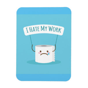 I Hate My Work Magnet