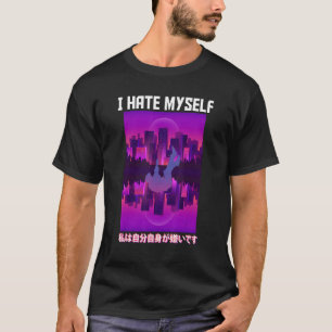 I Hate Myself Aesthetic Vaporwave T-Shirt