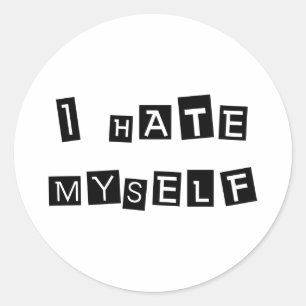 I Hate Myself Stickers