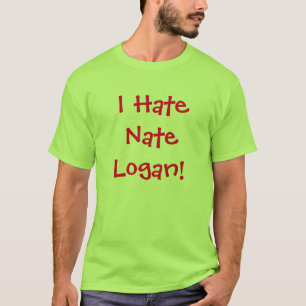 I Hate Nate Logan! T-Shirt