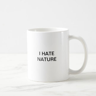 I HATE NATURE COFFEE MUG