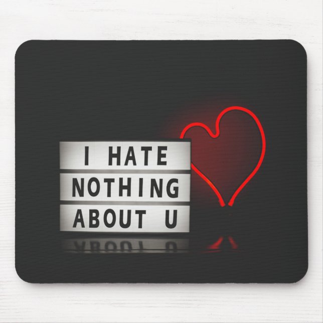 I Hate Nothing About You With Red Heart Light Mouse Pad (Front)