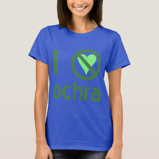 I Hate Ochra No love T-Shirt