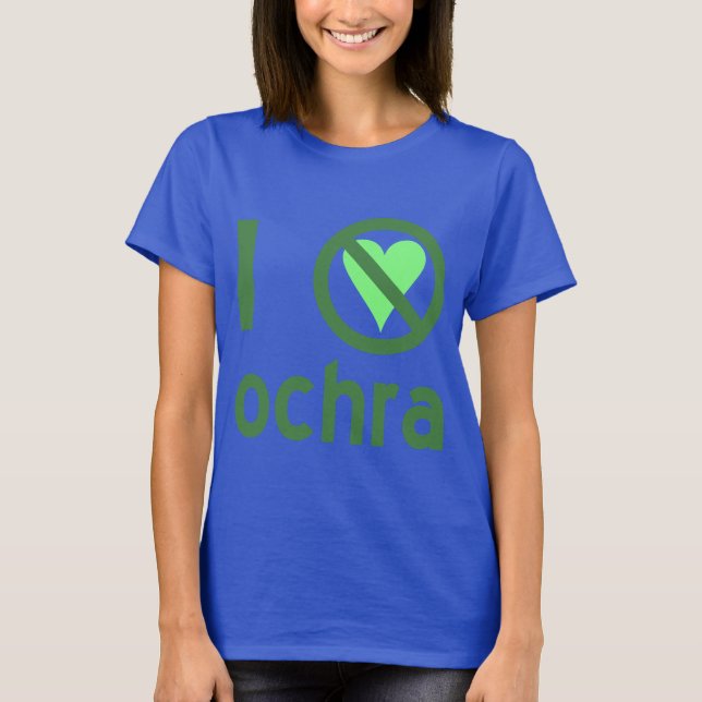 I Hate Ochra No love T-Shirt (Front)
