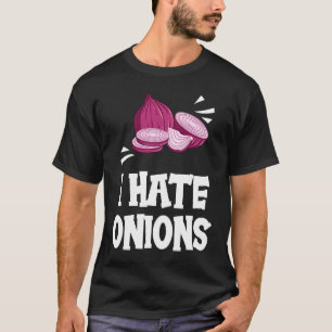 I Hate Onions  Red Pickled Onions T-Shirt