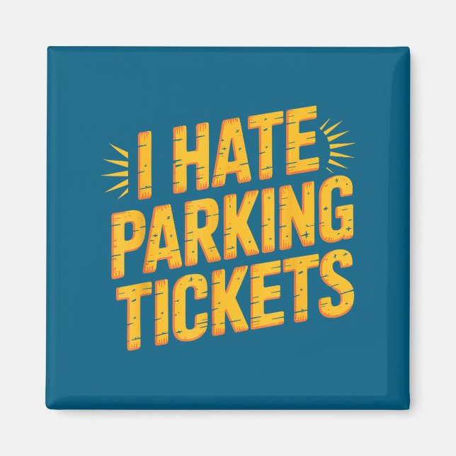 I Hate Parking Tickets Bad Driver Struggles  Magnet (Front)