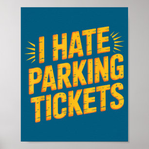 I Hate Parking Tickets Bad Driver Struggles Poster
