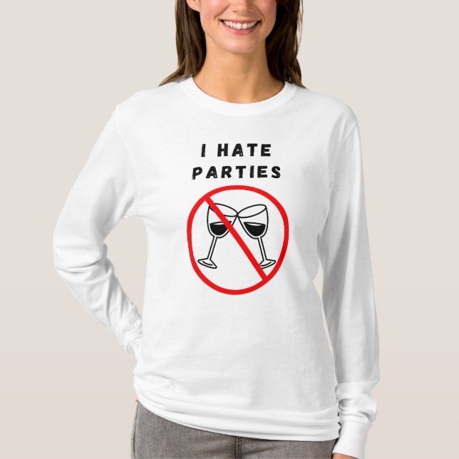 I hate parties T-Shirt (Front)