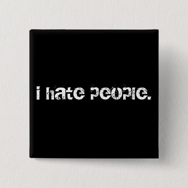 i hate people. 15 cm square badge (Front)