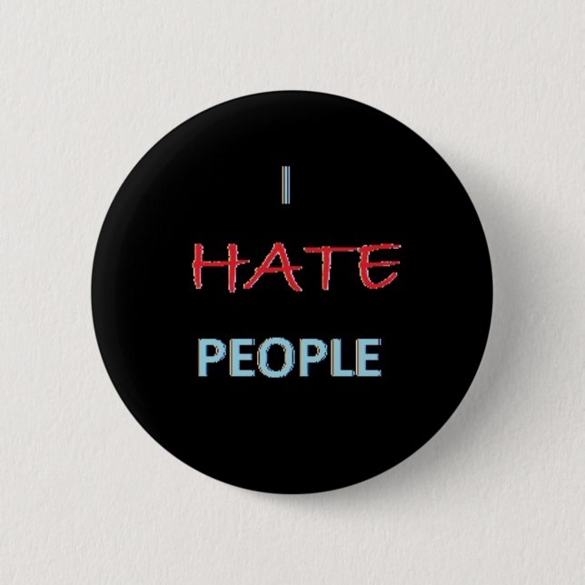 I Hate People 6 Cm Round Badge (Front)