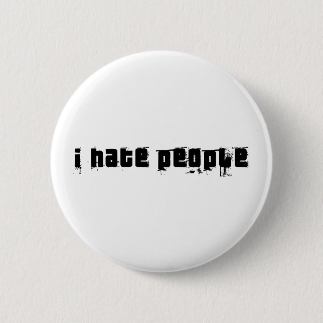 I Hate People 6 Cm Round Badge (Front)