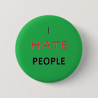 I Hate People 6 Cm Round Badge