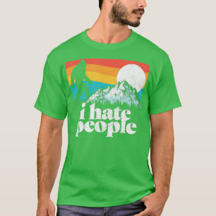 I Hate People Funny Bigfoot Mountains 80s Joke  T-Shirt