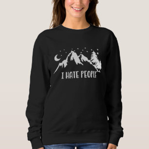 I Hate People Funny Camping For Introvert Nerd Sweatshirt