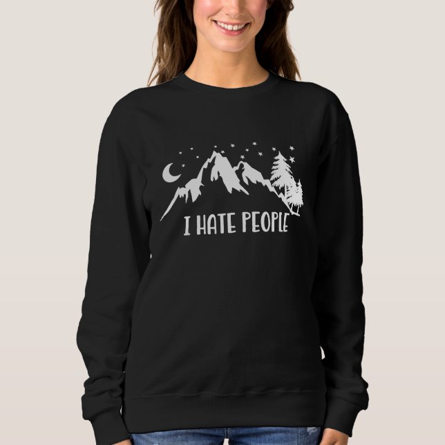 I Hate People Funny Camping  For Introvert Nerd Sweatshirt (Front)