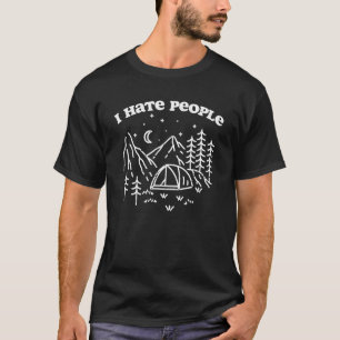 I Hate People Funny Camping Outdoors Nature Lover  T-Shirt
