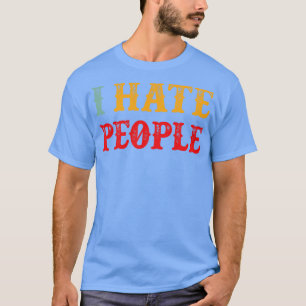 I Hate People Funny Introvert Vintage Retro Text T-Shirt
