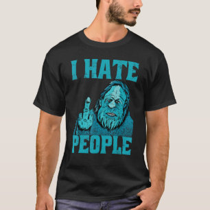 I Hate People Hunting Bigfoot Sasquatch T-Shirt